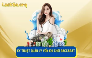 Kỹ Thuật Quản Lý Vốn Khi Chơi Baccarat Hiệu Quả