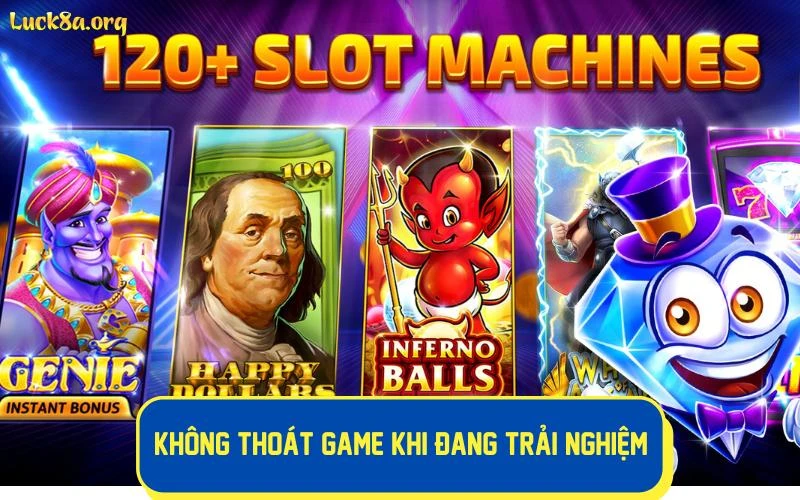 Bet thủ không thoát game khi đang trải nghiệm 