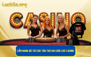 Cẩm Nang Bỏ Túi Cho Tân Thủ khi chơi Live Casino