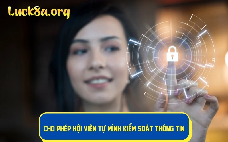 Cho phép hội viên tự mình kiểm soát thông tin