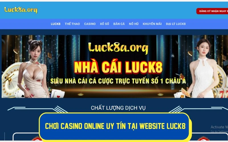 Bet thủ chọn chơi casino online uy tín tại website LUCK8