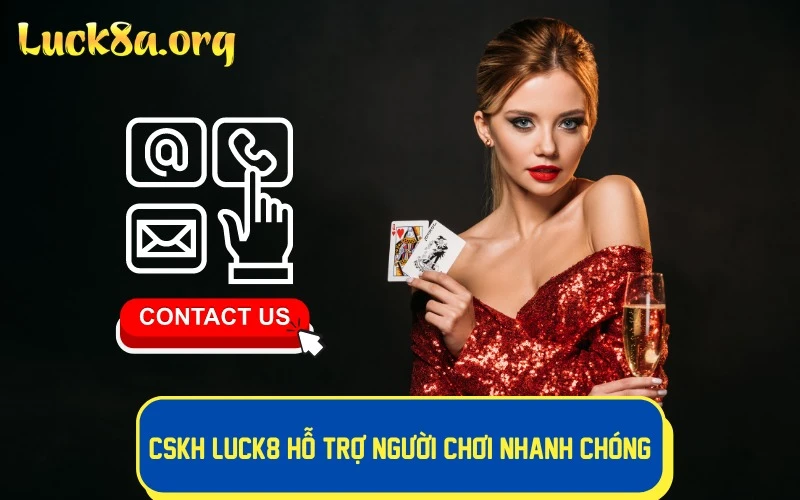 CSKH LUCK8 hỗ trợ người chơi 24/7 nhanh chóng và hiệu quả