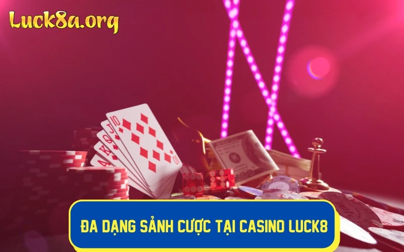 LUCK8 sở hữu đa dạng sảnh cược hấp dẫn