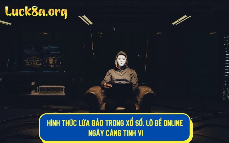 Thủ đoạn lừa đảo trong xổ số, lô đề online ngày càng tinh vi