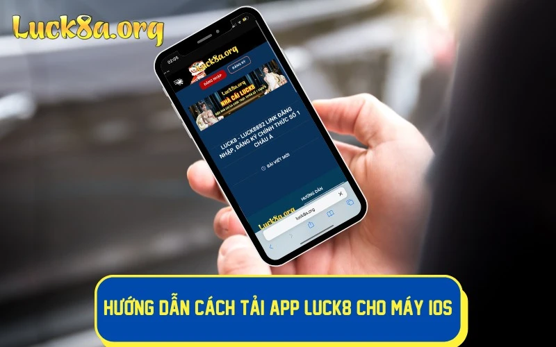 Hướng dẫn cách tải app LUCK8 cho máy iOS