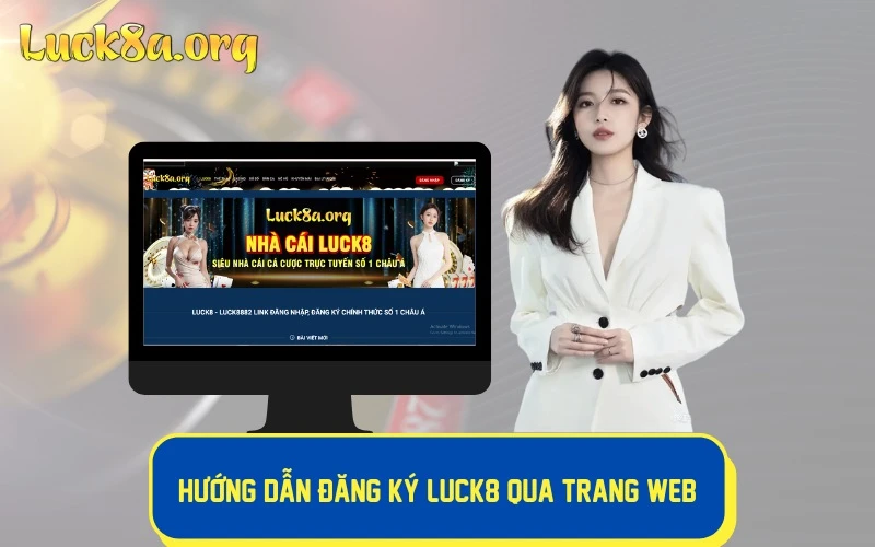 Hướng dẫn đăng ký LUCK8 qua trang web