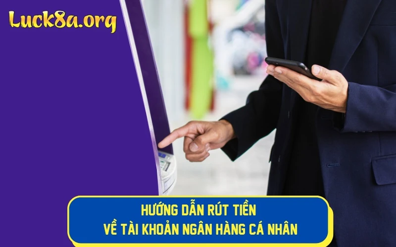 Hướng dẫn bet thủ rút tiền về tài khoản cá nhân