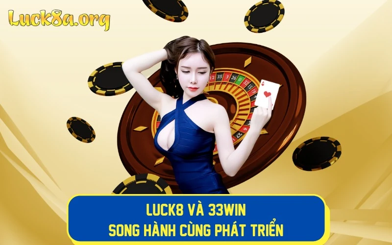 LUCK8 - Hợp tác cùng phát triển với 33Win