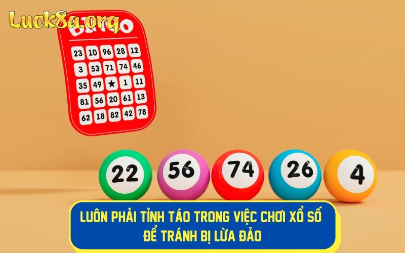 Luôn phải tỉnh táo trong việc chơi xổ số để tránh bị lừa đảo