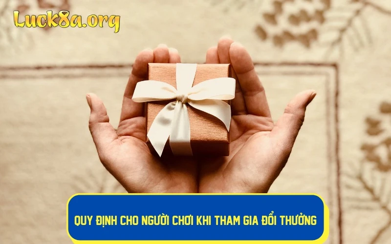 Quy định cho người chơi khi tham gia đổi thưởng