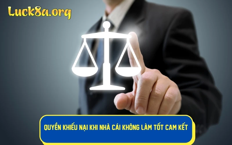 Quyền khiếu nại khi nhà cái không làm tốt cam kết