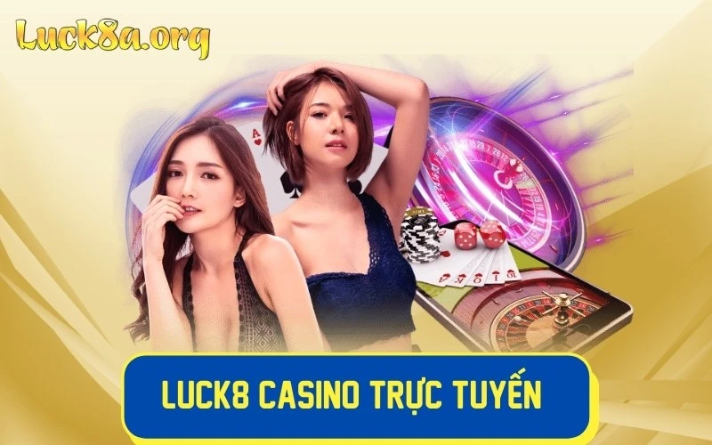 Sảnh LUCK8 casino trực tuyến 24/7 