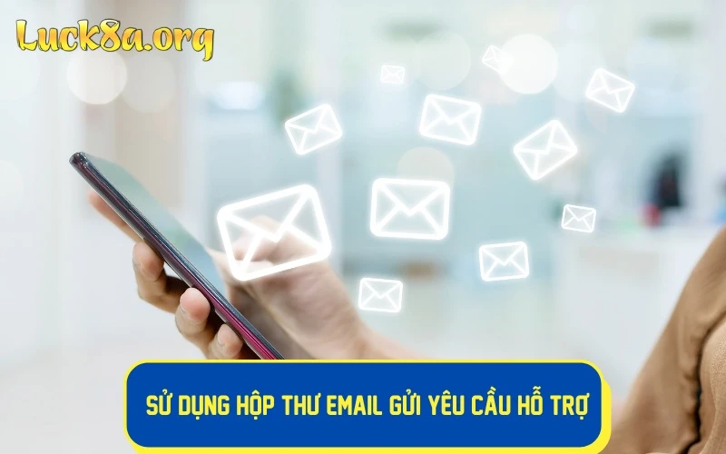 Sử dụng hộp thư email gửi yêu cầu hỗ trợ