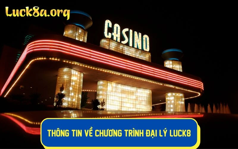 Thông tin về chương trình đại lý LUCK8