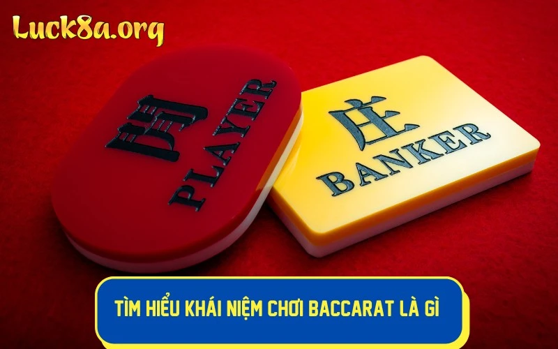 Tìm hiểu khái niệm chơi Baccarat là gì?