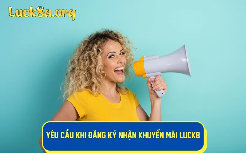 Yêu cầu khi đăng ký nhận khuyến mãi LUCK8