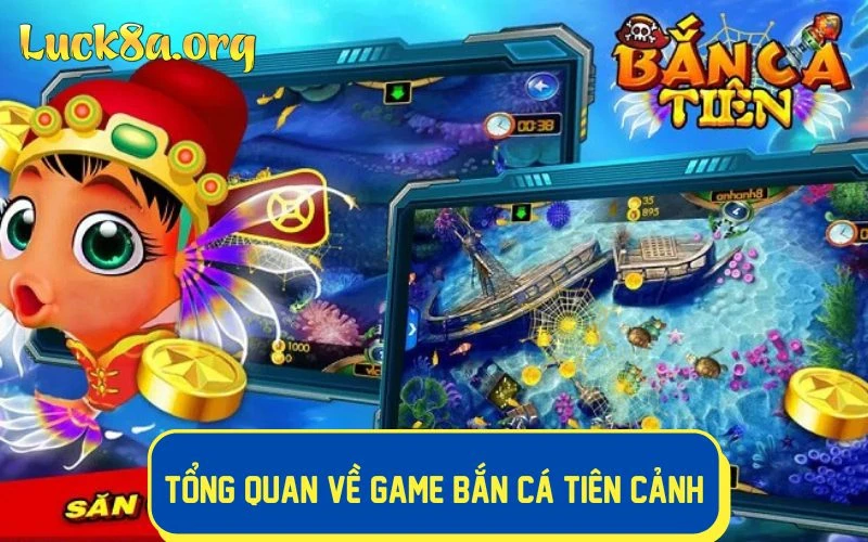 Bắn Cá Tiên Cảnh là tựa game bắn cá đổi tiền thật cực hot 