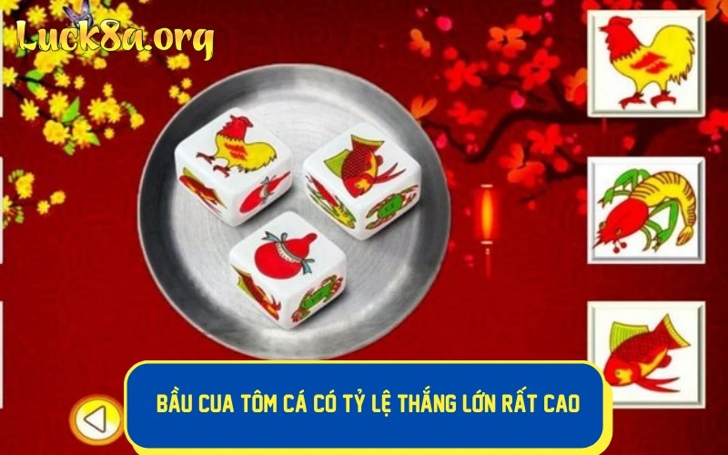 Bầu Cua Tôm Cá có tỷ lệ thắng lớn rất cao