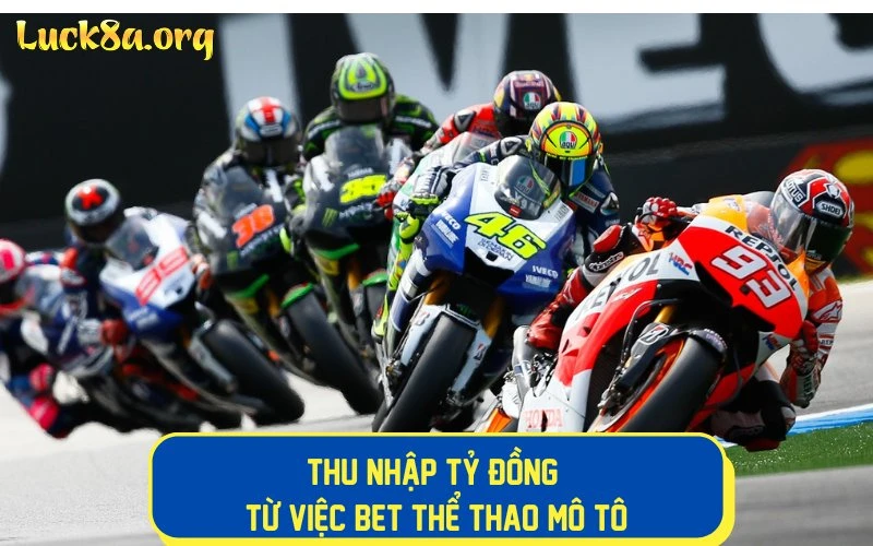 Thu Nhập Tỷ Đồng Từ Việc Bet Thể Thao Mô Tô