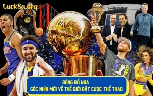 Bóng Rổ NBA: Góc Nhìn Mới Về Thế Giới Đặt Cược Thể Thao