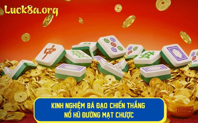 Kinh Nghiệm "Bá Đạo" Chiến Thắng Nổ Hũ Đường Mạt Chược