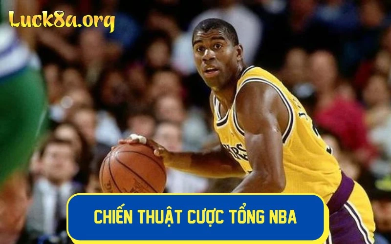 Chiến thuật cược tổng NBA hiệu quả