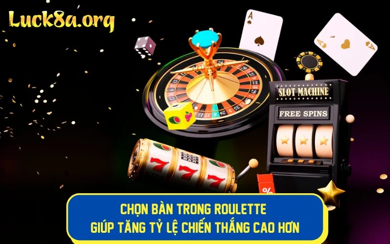 Hướng dẫn chọn bàn trong roulette giúp tăng tỷ lệ chiến thắng cao hơn