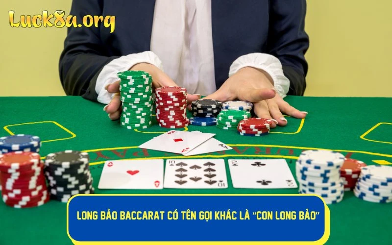 Long Bảo Baccarat còn có tên gọi khác là “Con Long Bảo” 