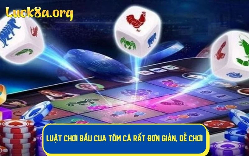 Luật chơi Bầu Cua Tôm Cá rất đơn giản, dễ chơi