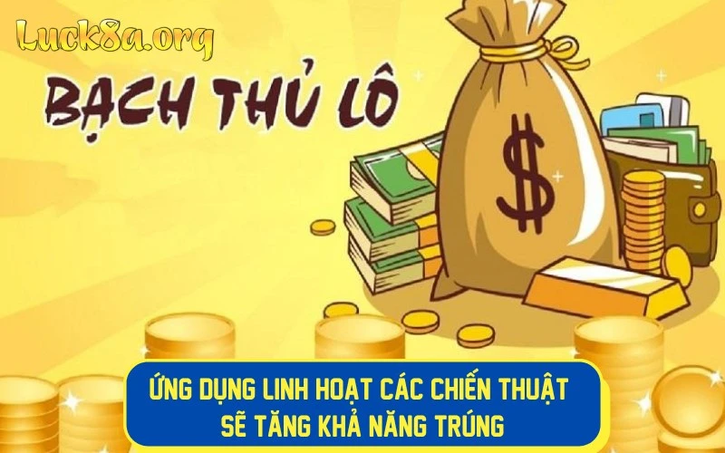 Ứng dụng linh hoạt các chiến thuật sẽ tăng khả năng trúng 