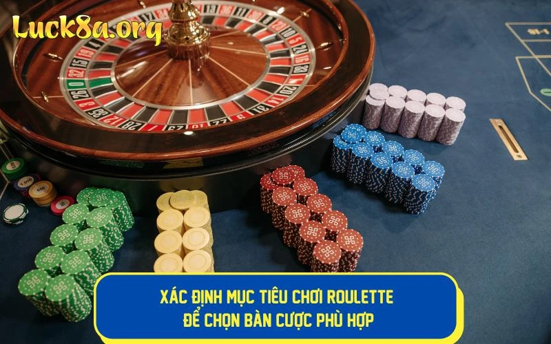 Xác định mục tiêu để thực hiện hướng dẫn chọn bàn trong roulette 