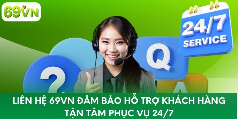 Liên Hệ 69VN Đảm Bảo Hỗ Trợ Khách Hàng Tận Tâm Phục Vụ 24/7 