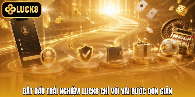 Bắt đầu trải nghiệm Luck8 chỉ với vài bước đơn giản