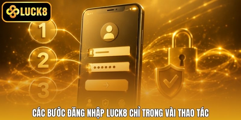 Các bước đăng nhập LUCK8 chỉ trong vài thao tác