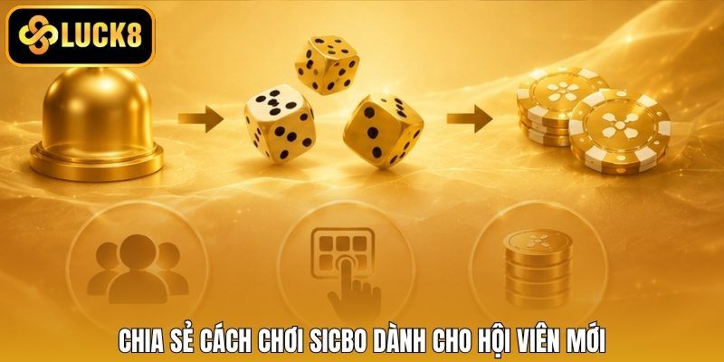Chia sẻ cách chơi Sicbo dành cho hội viên mới