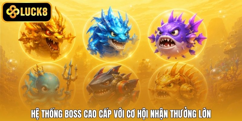 Hệ thống boss cao cấp với cơ hội nhận thưởng lớn
