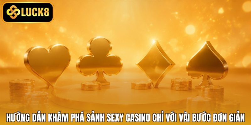 Hướng dẫn khám phá sảnh Sexy casino chỉ với vài bước đơn giản